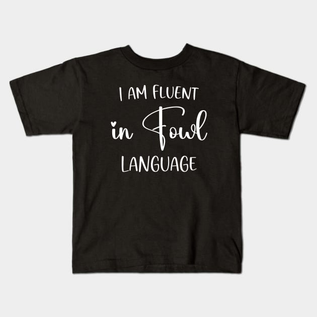 I’m Fluent In Fowl Language Kids T-Shirt by abdelmalik.m95@hotmail.com